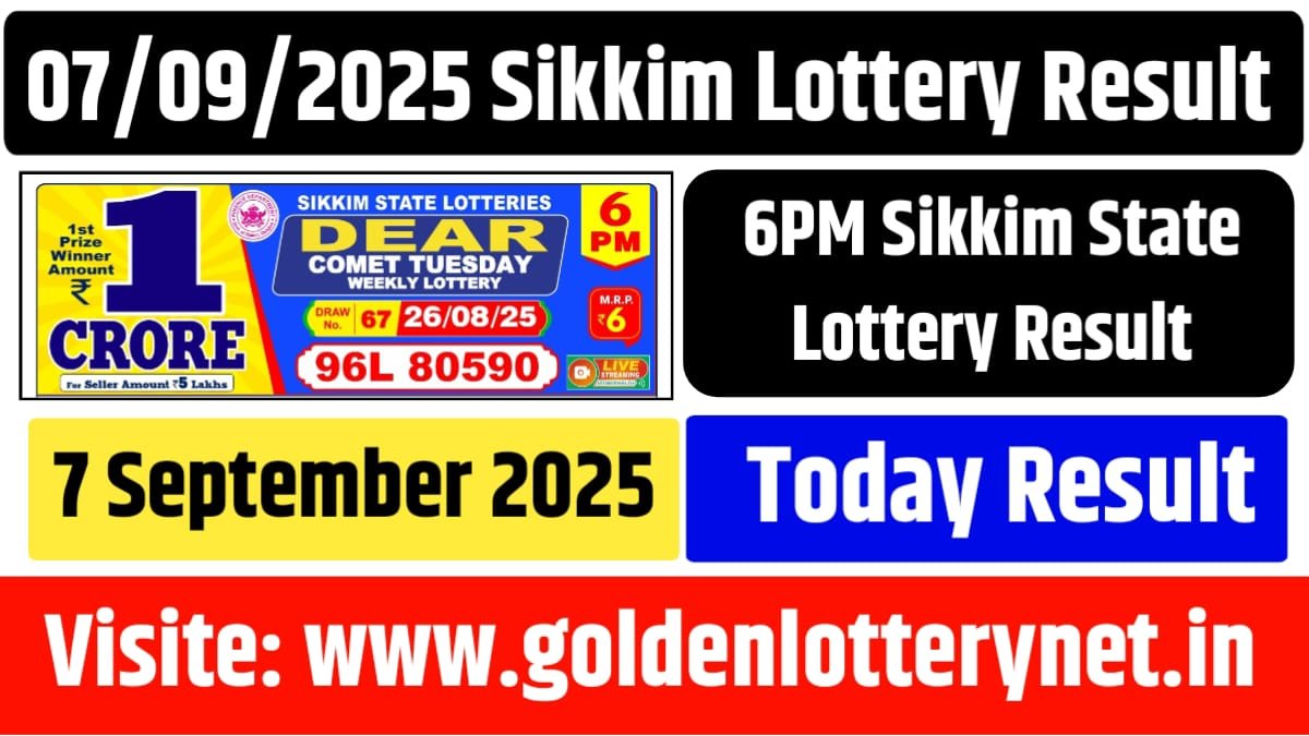 Today 6pm Sikkim Lottery Result, 07.09.2025 Sikkim Lottery Result